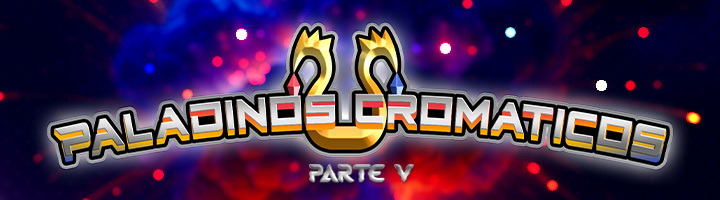Paladinos Cromáticos - Parte V title=