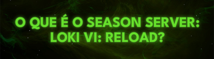 O que é o Season Server: Loki VI Reload? title=