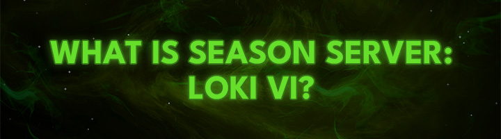 What is Season Server: Loki VI? title=