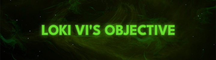 Loki VI's Objective title=