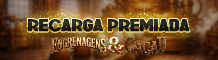 Recarga Premiada - Engrenagens & Cacau - Parte I title=