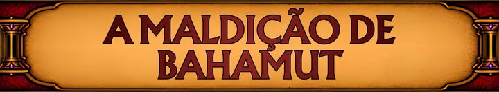 A Maldição de Bahamut Banner