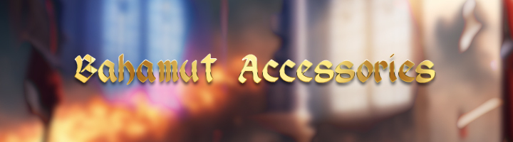 Bahamut Accessories Guide title=
