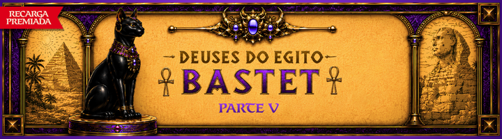 Recarga Premiada - DEUSES DO EGITO BASTET - Parte V title=