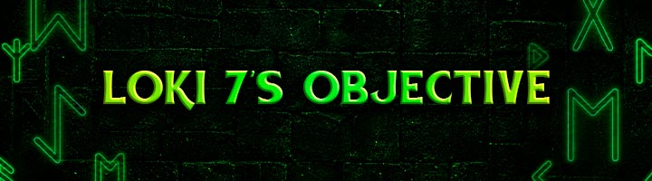 Objective of Loki 7 title=
