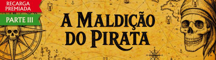 Recarga Premiada - A MALDIÇÃO DO PIRATA - Parte III title=