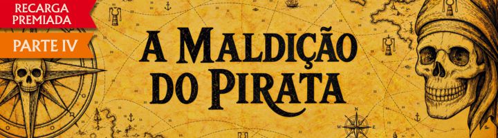 Recarga Premiada - A MALDIÇÃO DO PIRATA - Parte IV title=